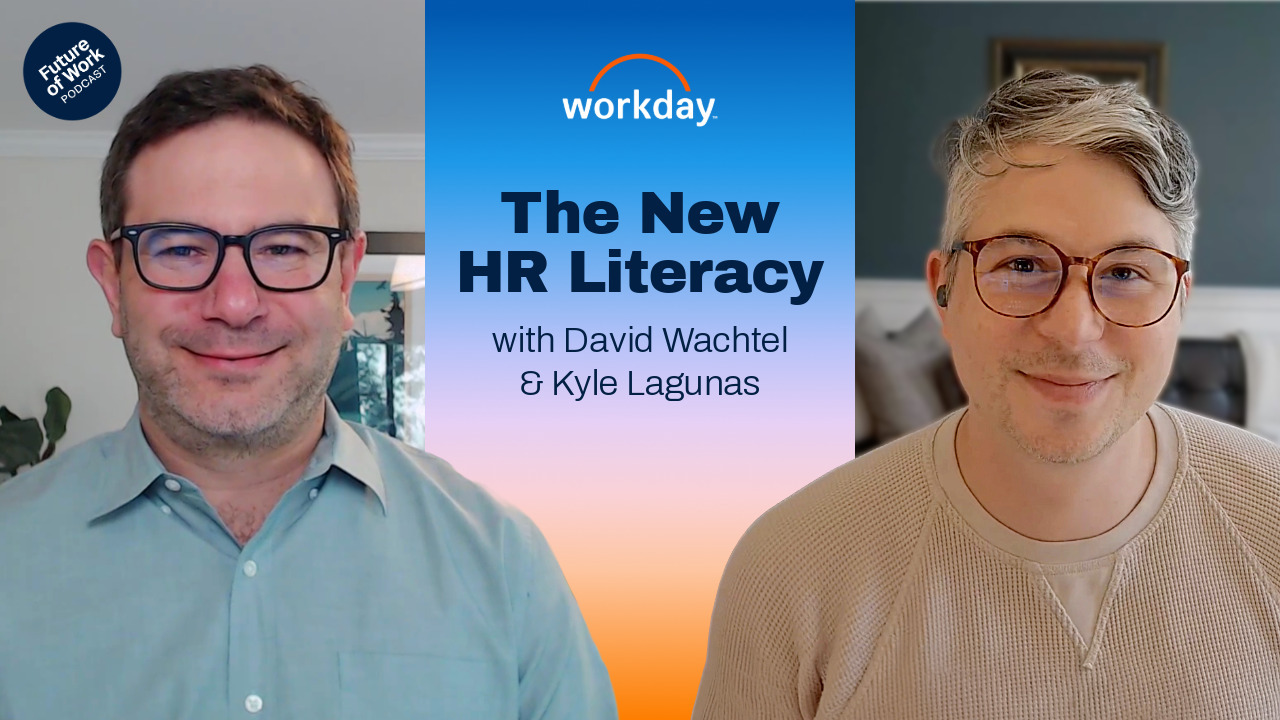 The New HR Literacy — Workday Future of Work Podcast with David Wachtel and Kyle Lagunas